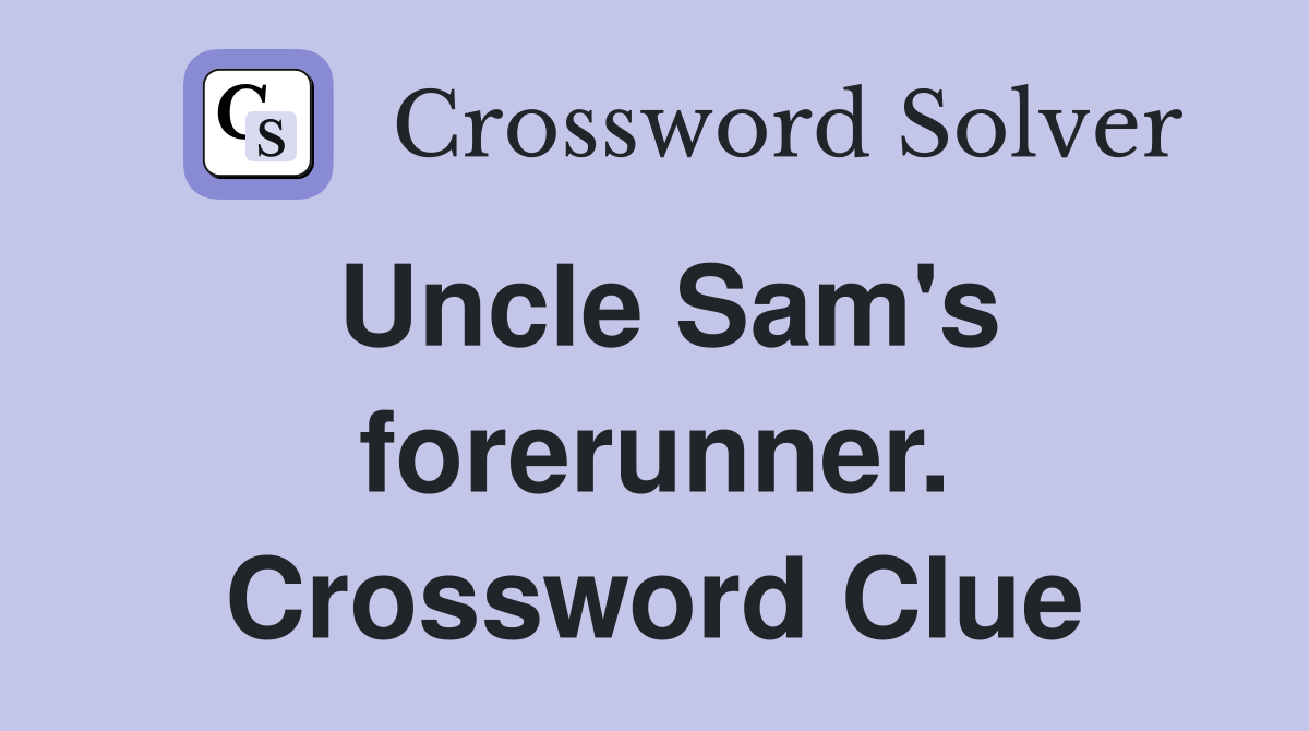 Uncle Sam's forerunner. Crossword Clue