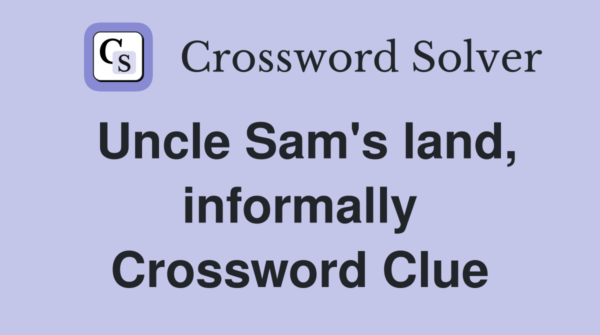 Uncle Sam's land, informally Crossword Clue