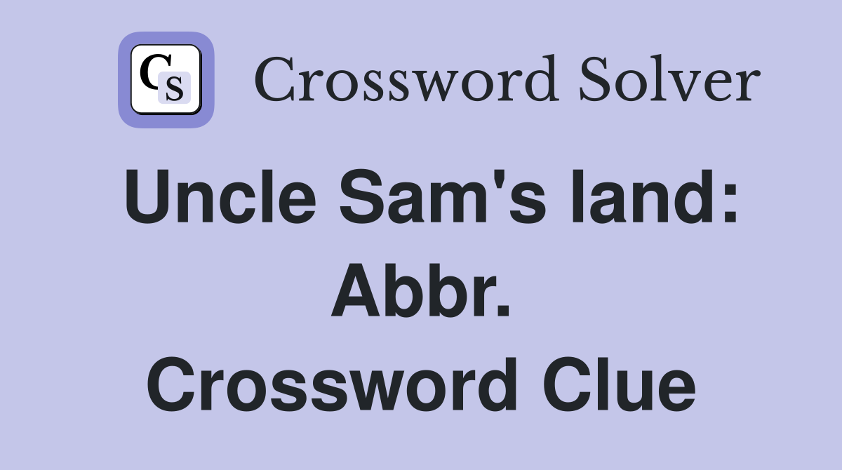 Uncle Sam's land: Abbr. Crossword Clue