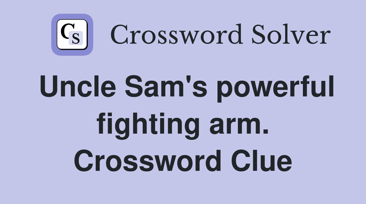 Uncle Sam's powerful fighting arm. Crossword Clue