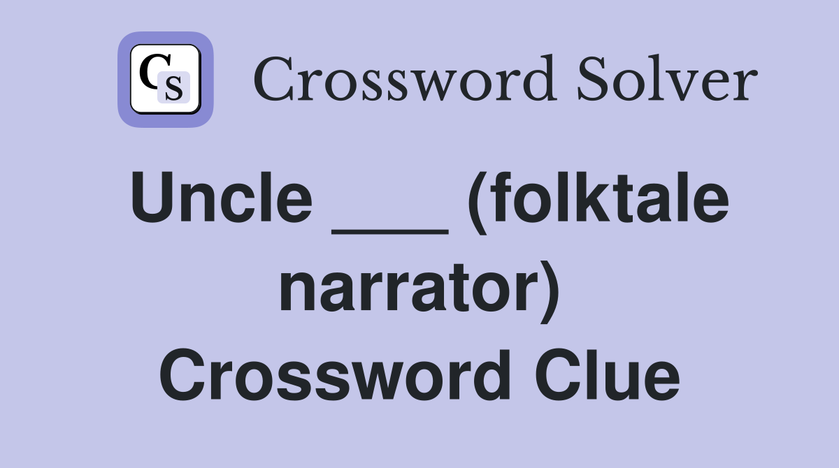 Uncle ___ (folktale narrator) Crossword Clue