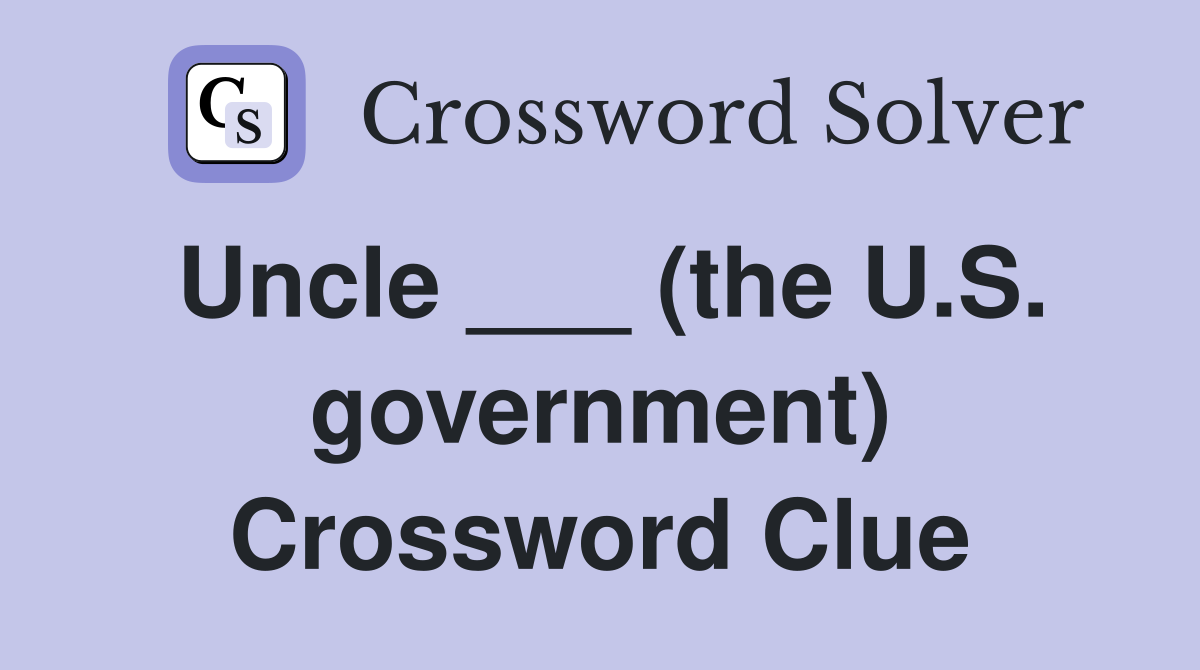 Uncle ___ (the U.S. government) Crossword Clue