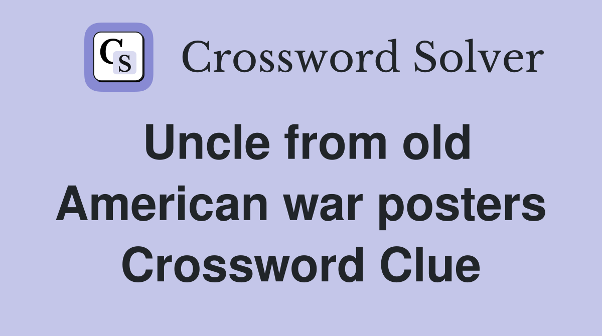 Uncle from old American war posters Crossword Clue