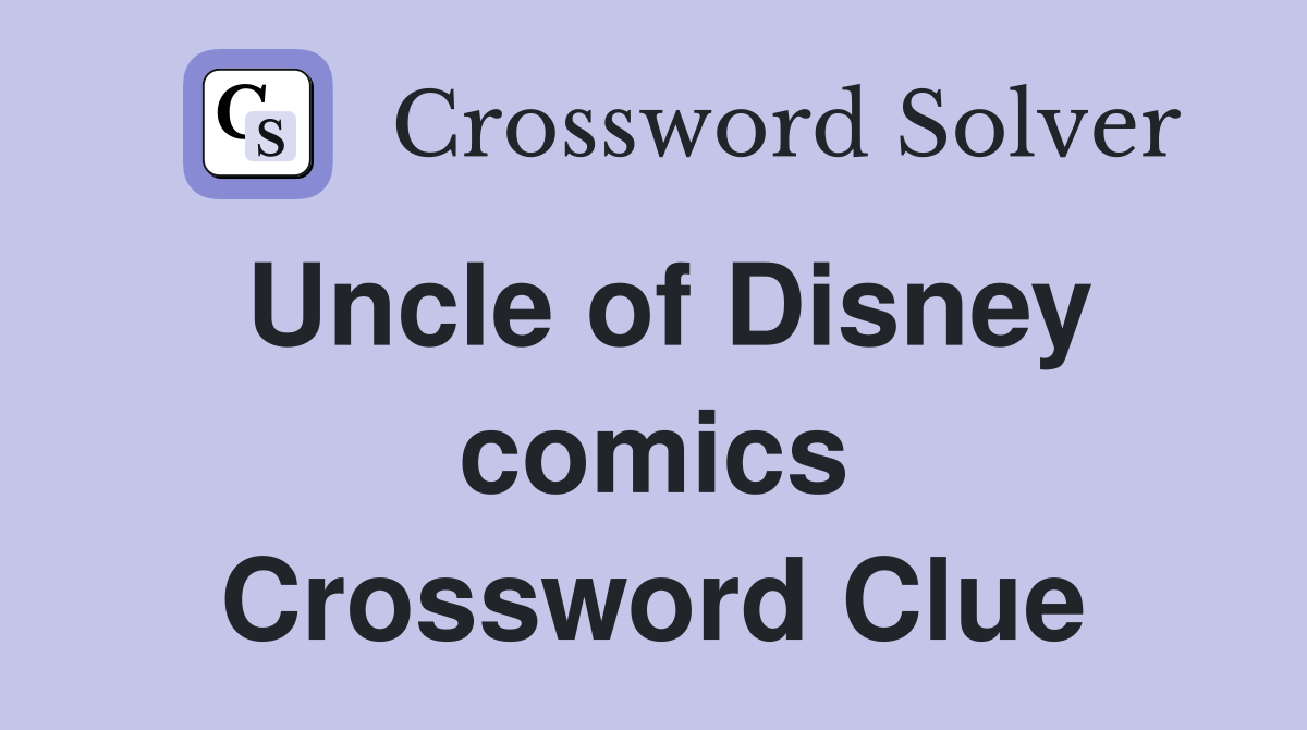 Uncle of Disney comics Crossword Clue