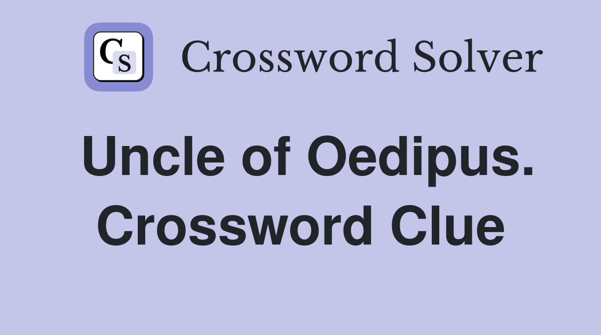 Uncle of Oedipus. Crossword Clue