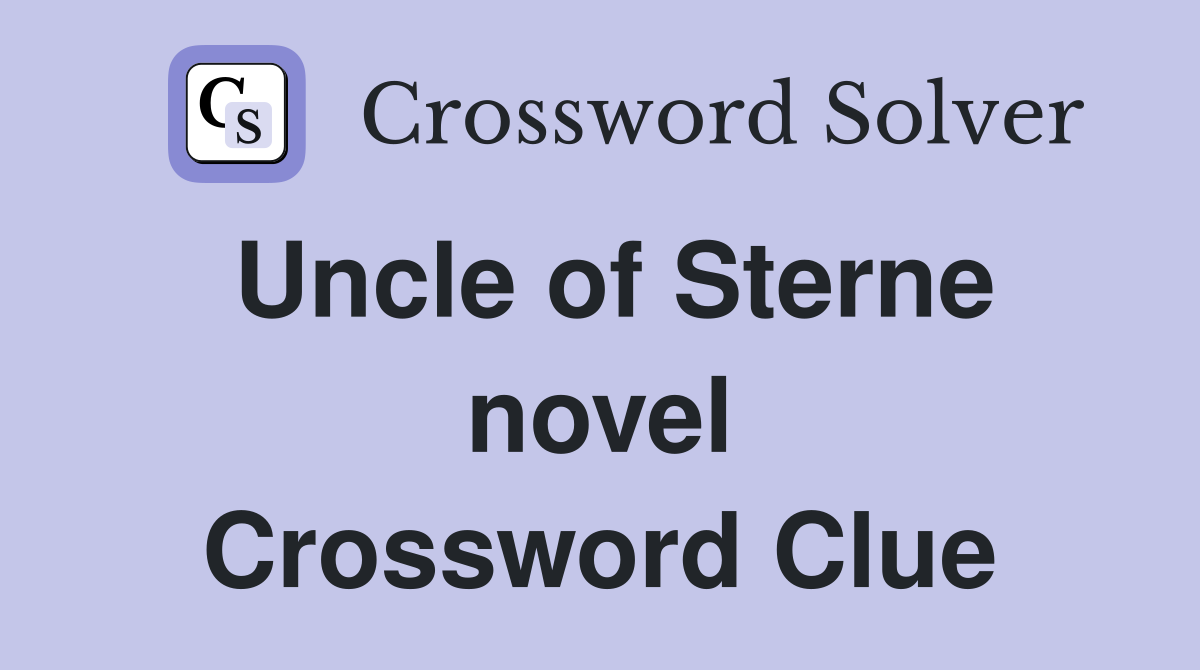 Uncle of Sterne novel Crossword Clue