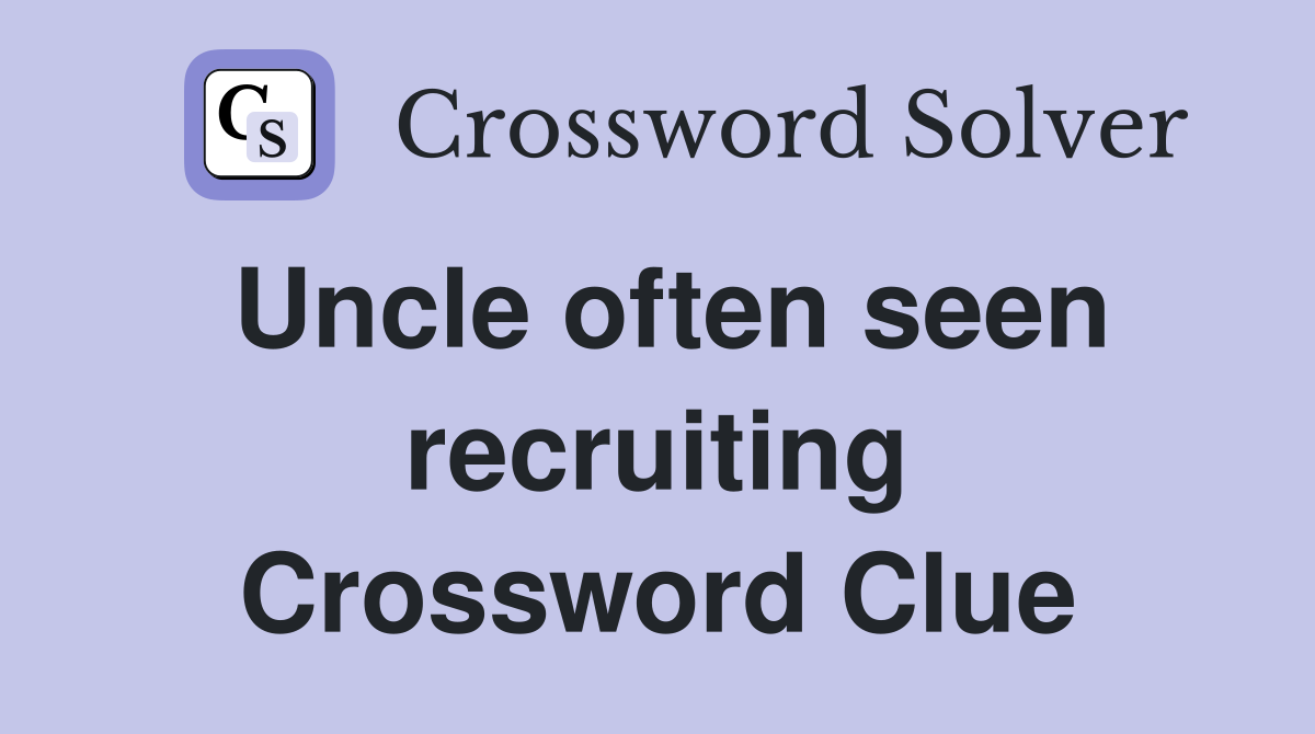 Uncle often seen recruiting Crossword Clue