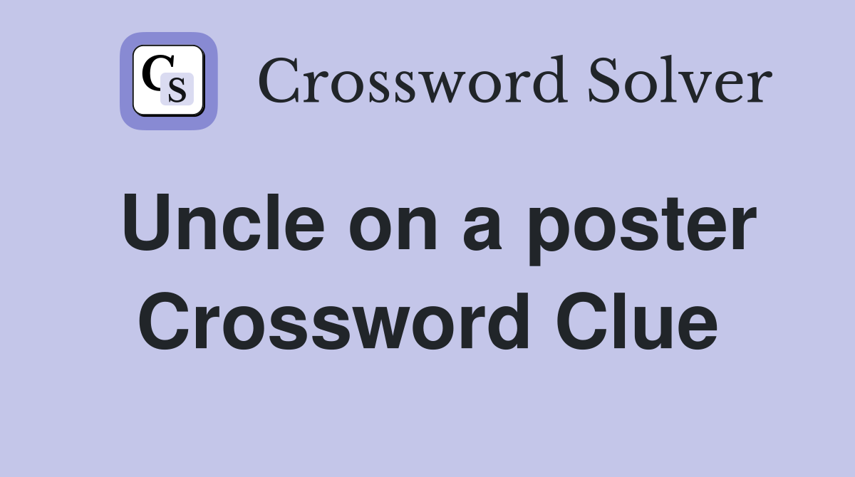 Uncle on a poster Crossword Clue