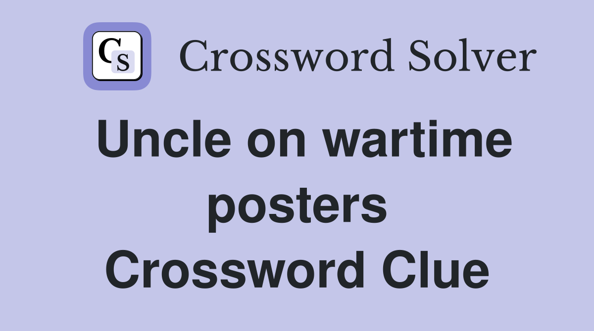 Uncle on wartime posters Crossword Clue