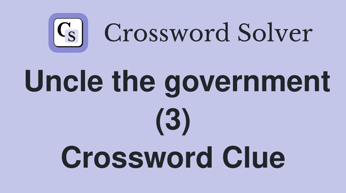 Uncle the government (3) Crossword Clue