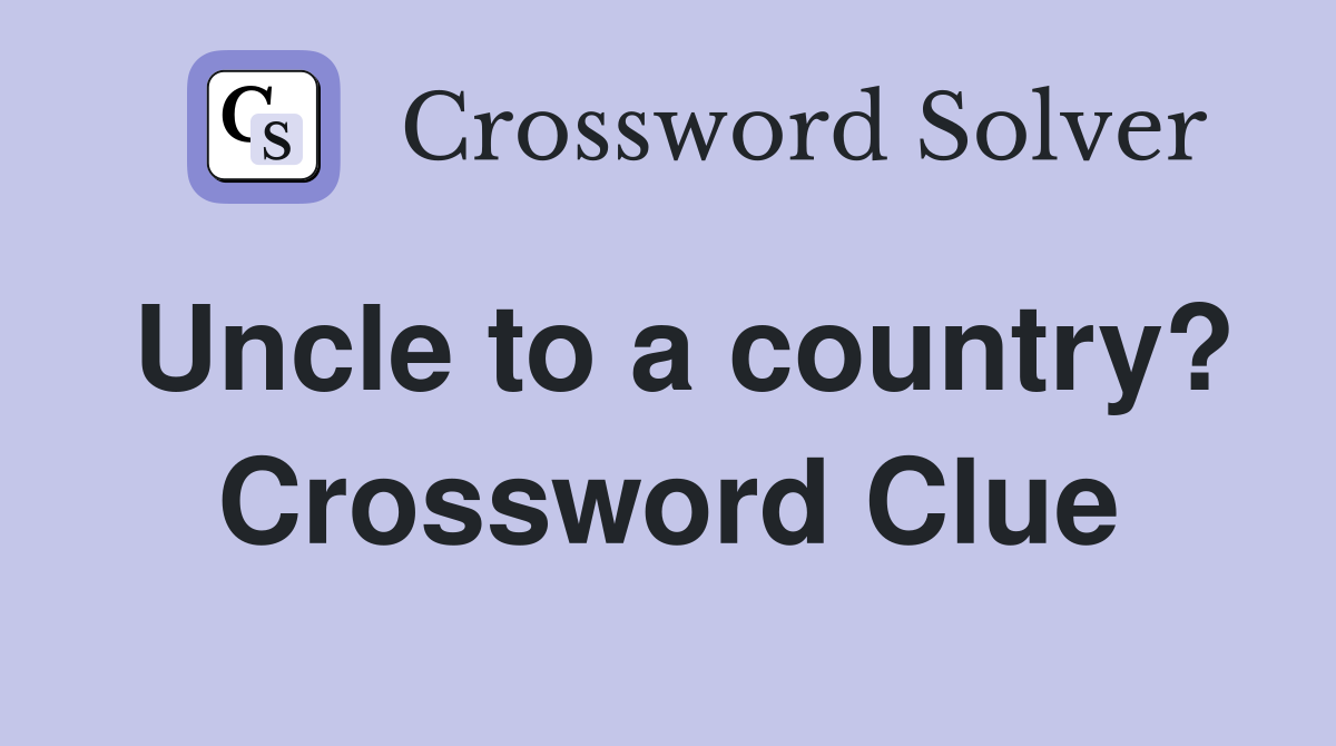 Uncle to a country? Crossword Clue
