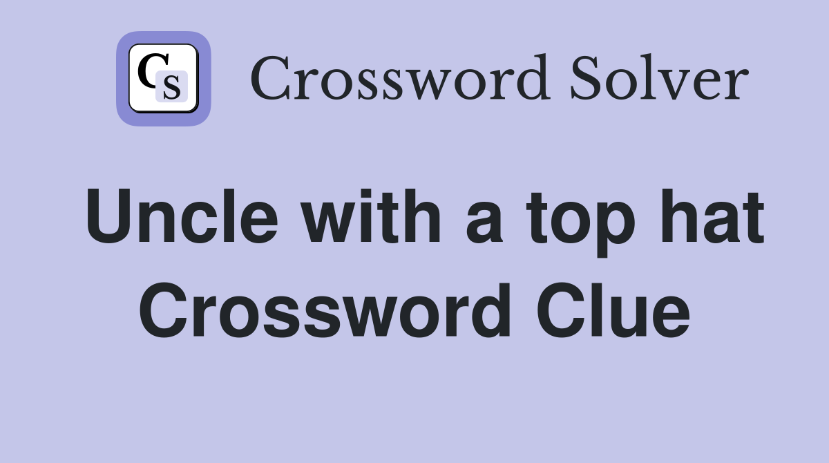 Uncle with a top hat Crossword Clue