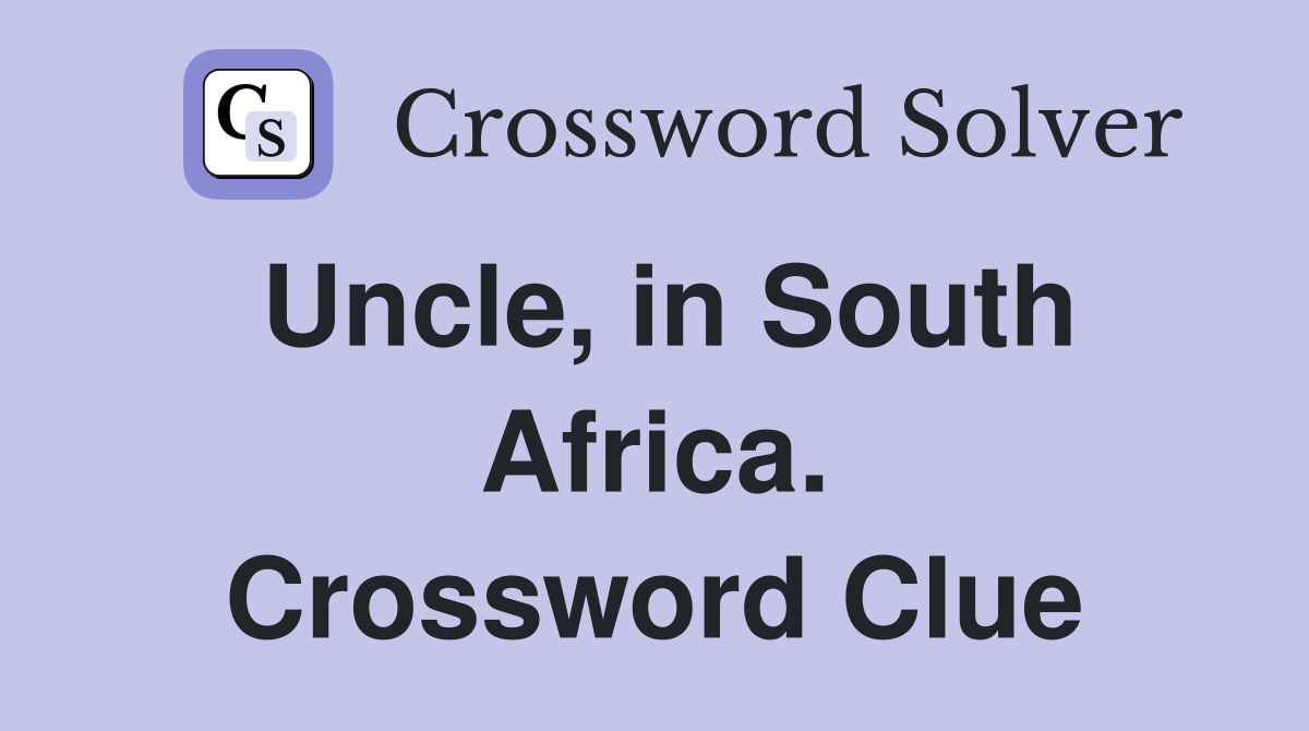 Uncle, in South Africa. Crossword Clue