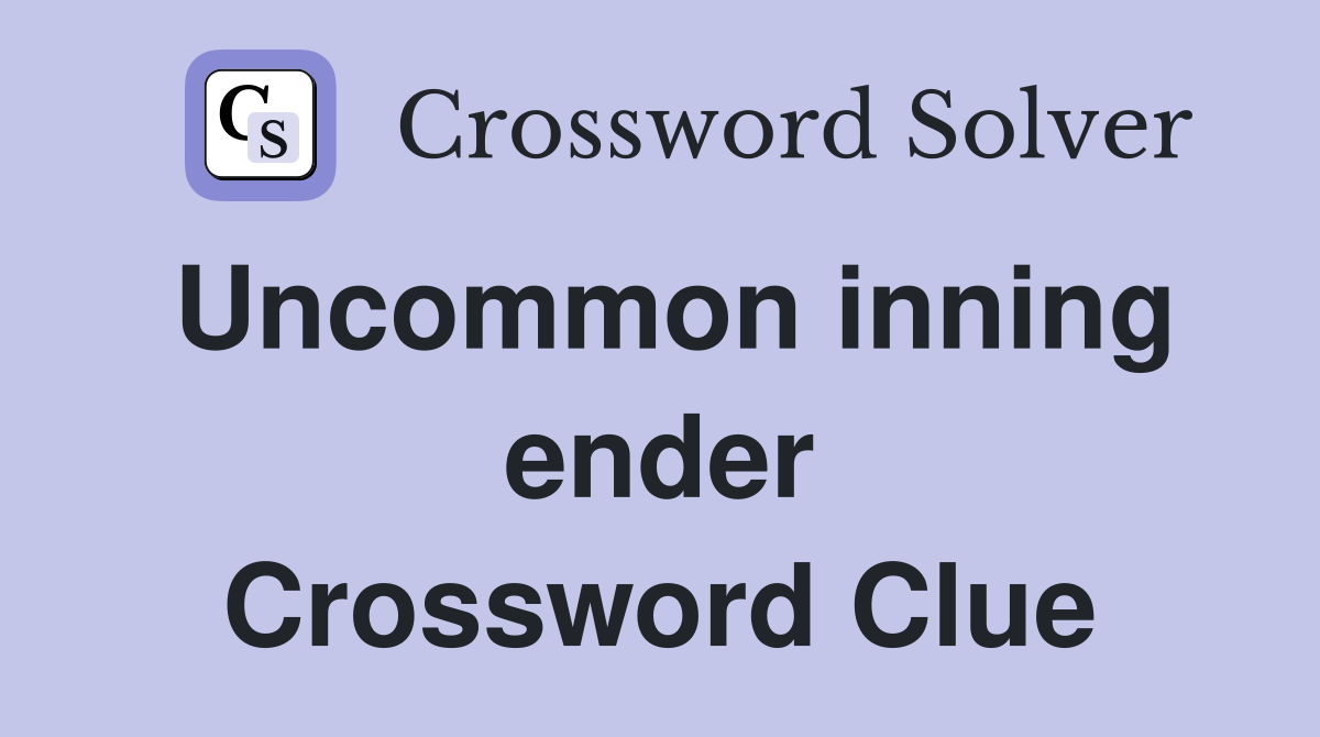 Uncommon inning ender Crossword Clue