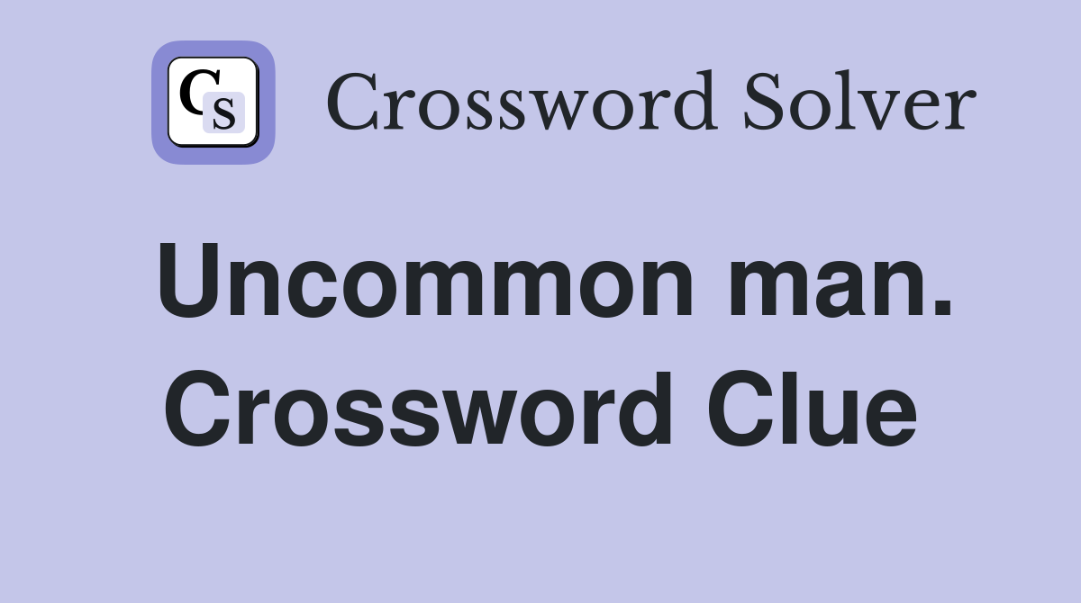 Uncommon man. Crossword Clue