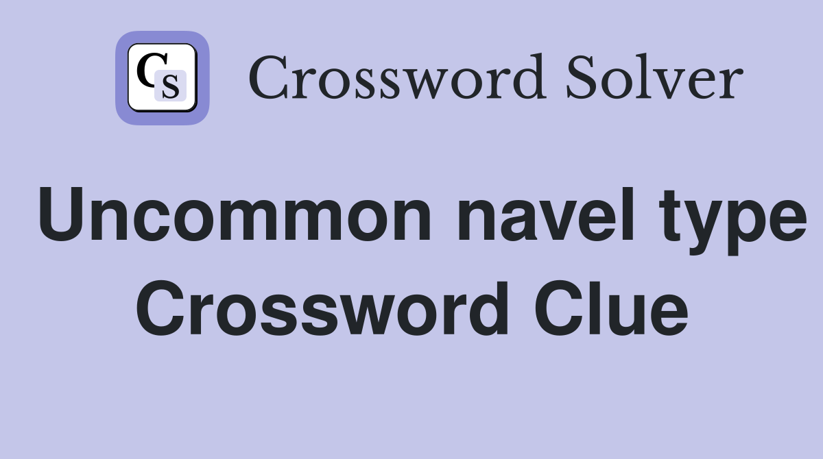 Uncommon navel type Crossword Clue