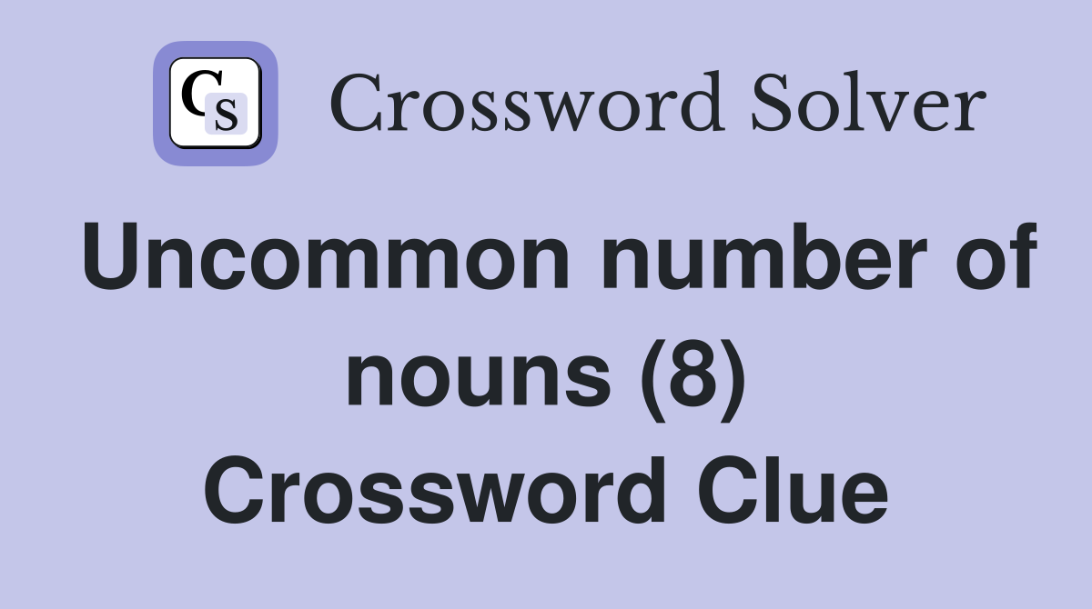 Uncommon number of nouns (8) Crossword Clue