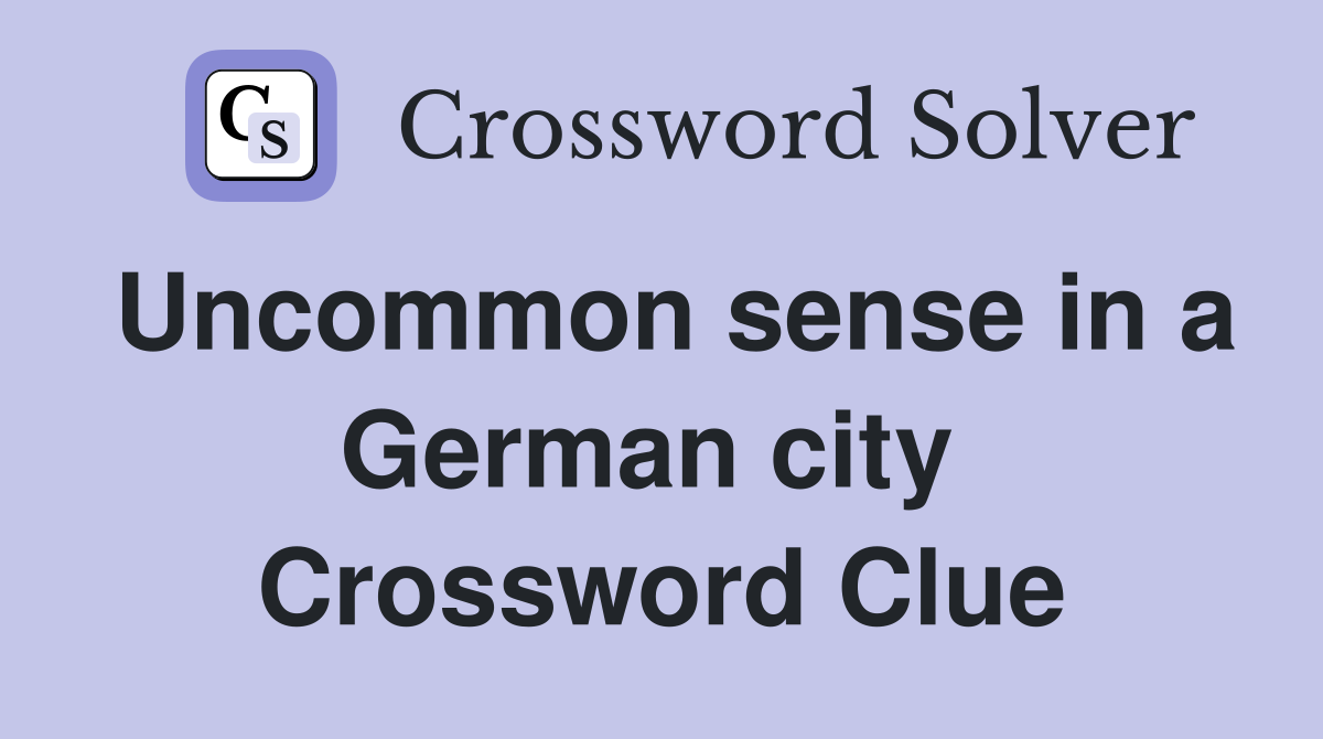 Uncommon sense in a German city  Crossword Clue