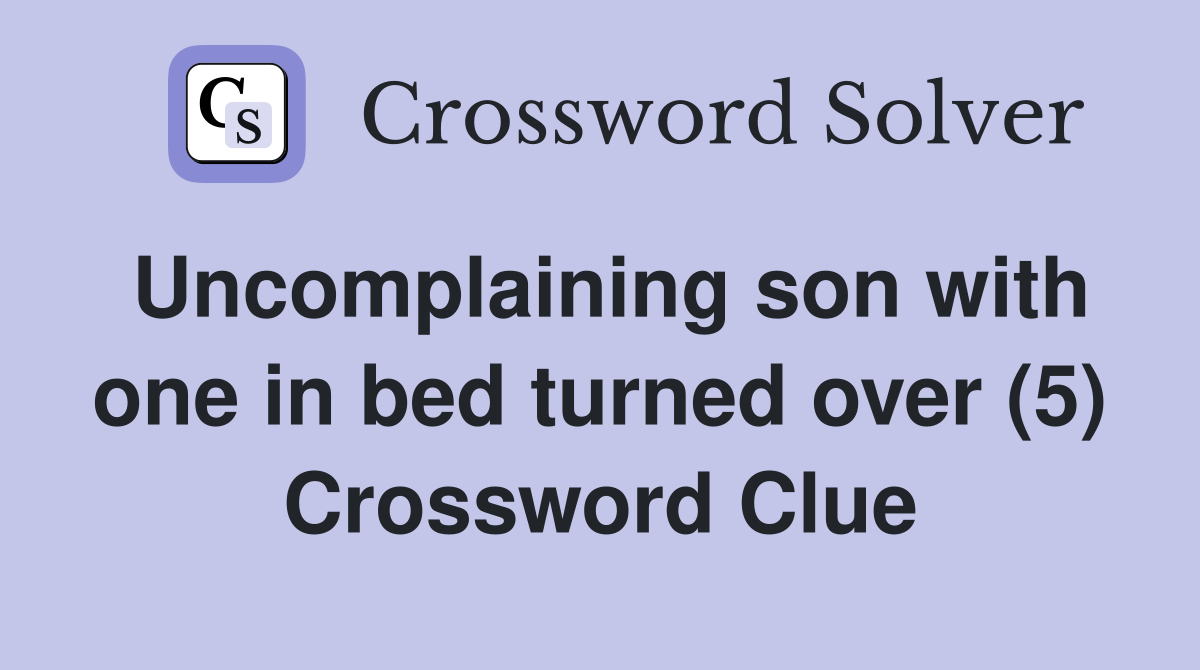 Uncomplaining son with one in bed turned over (5) Crossword Clue