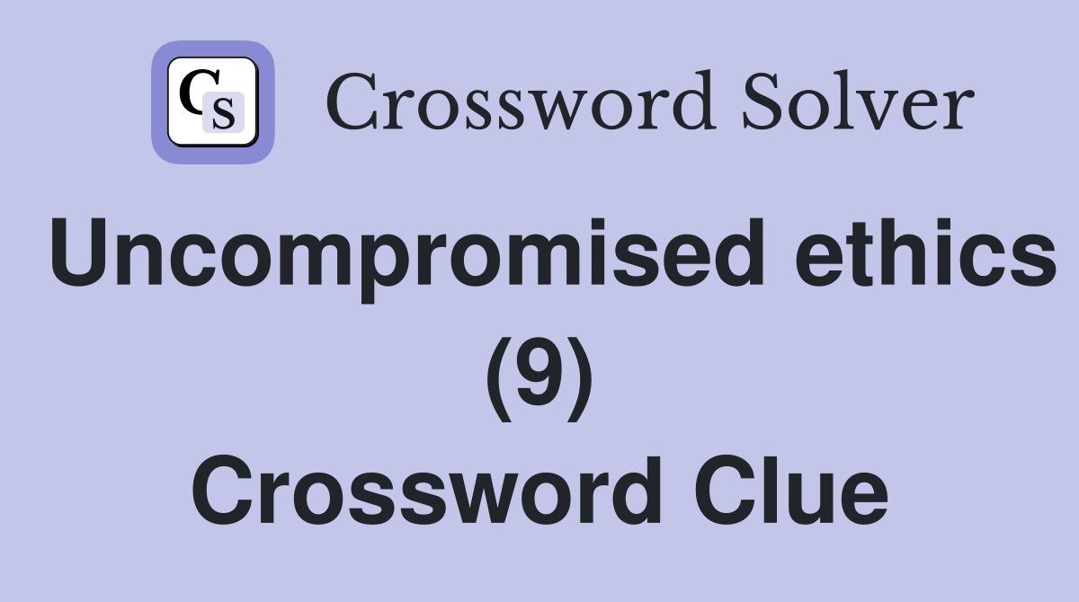 Uncompromised ethics (9) Crossword Clue