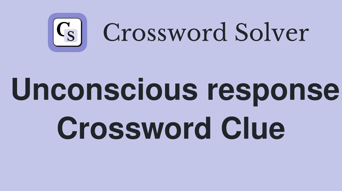 Unconscious response Crossword Clue