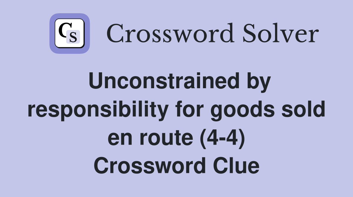 Unconstrained by responsibility for goods sold en route (4 4