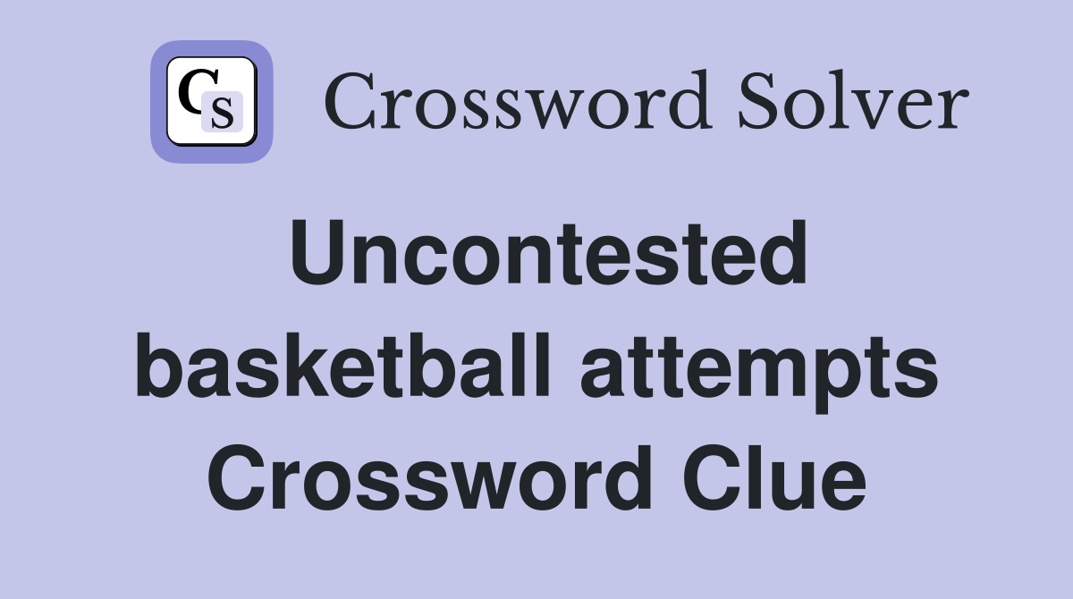Uncontested basketball attempts Crossword Clue