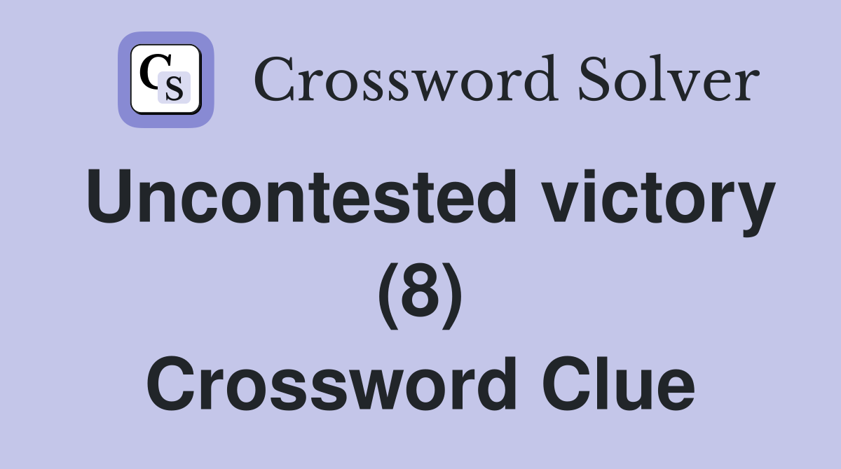 Uncontested victory (8) Crossword Clue