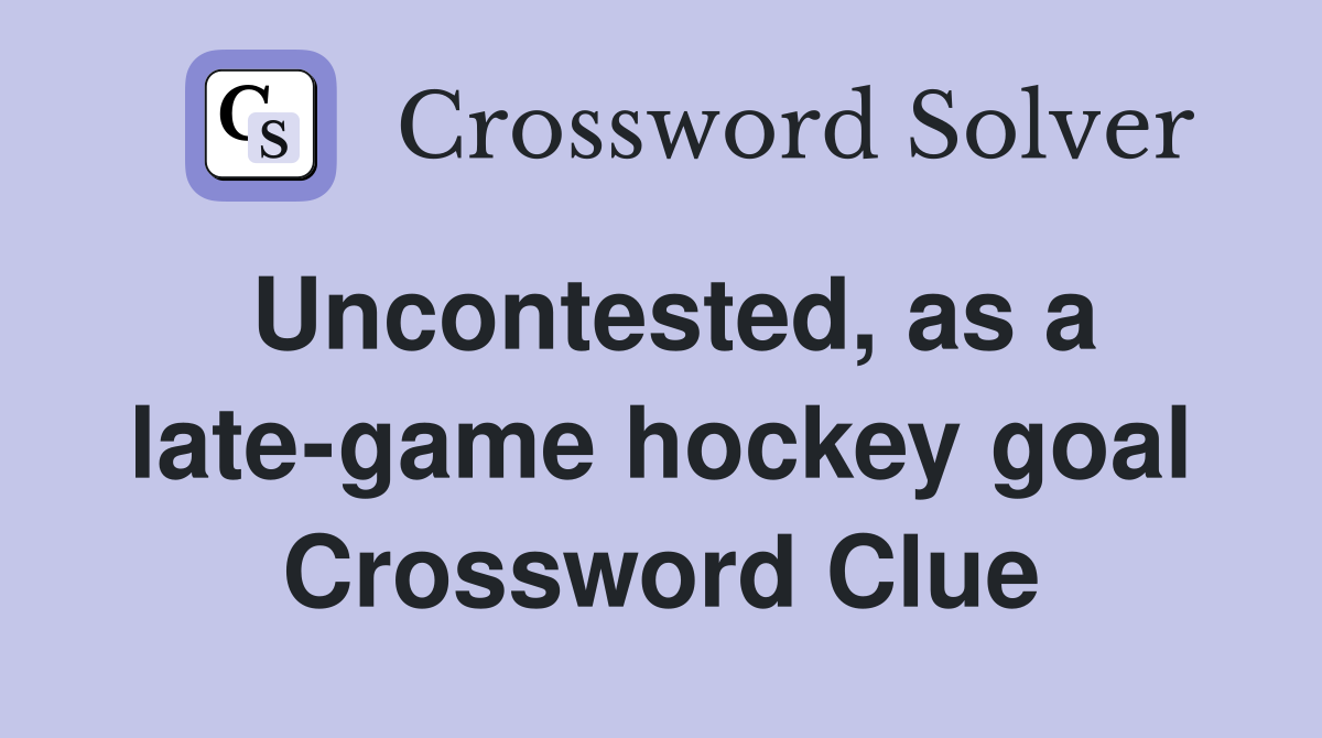 Uncontested, as a late-game hockey goal Crossword Clue