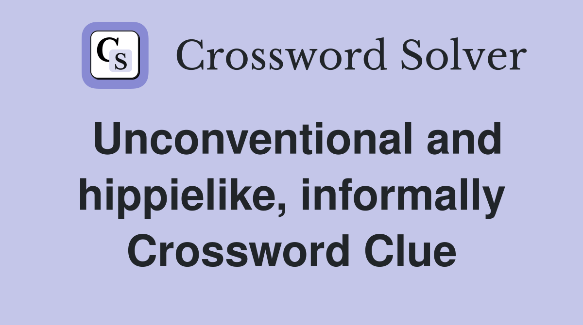 Unconventional and hippielike, informally Crossword Clue