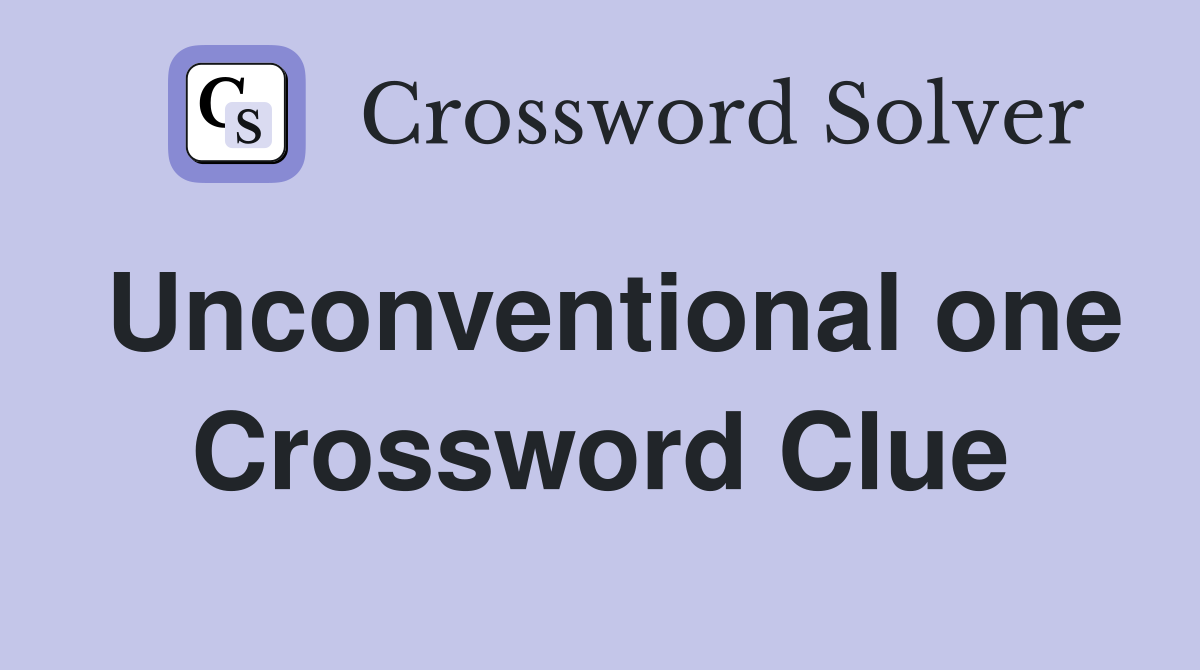 Unconventional one Crossword Clue