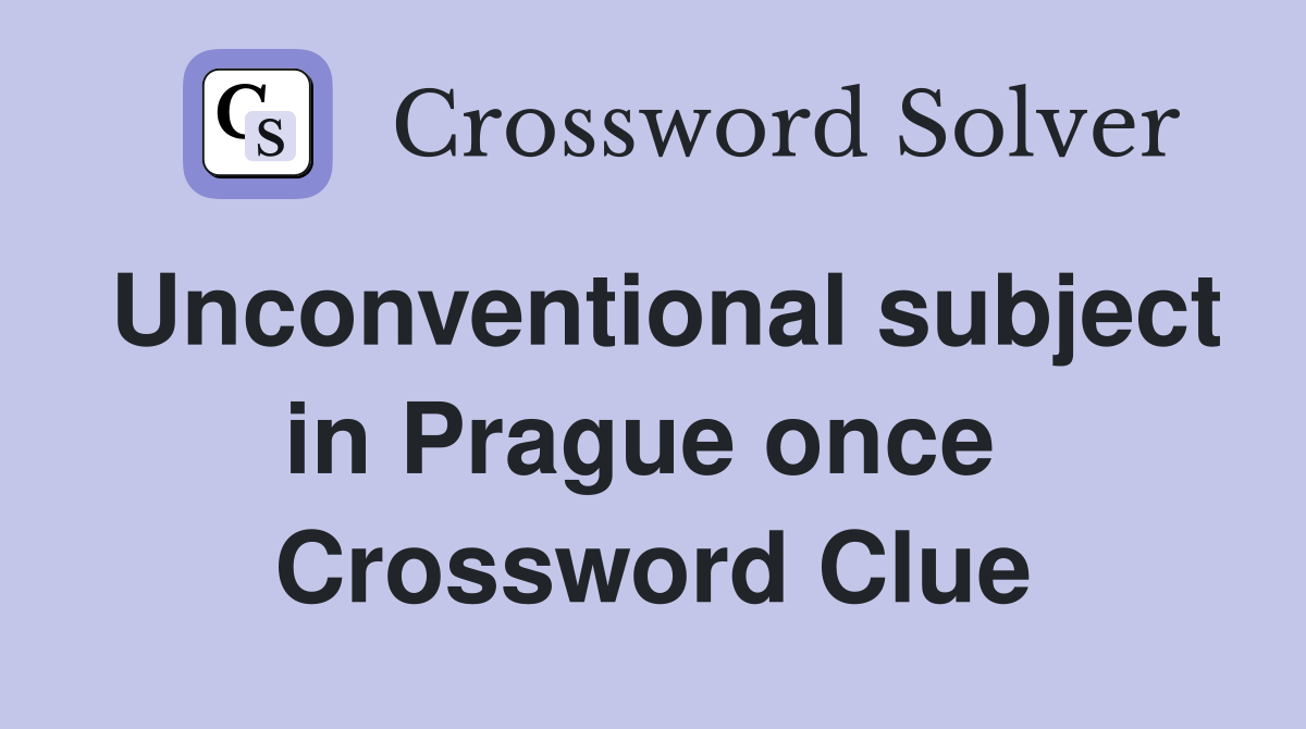 Unconventional subject in Prague once  Crossword Clue
