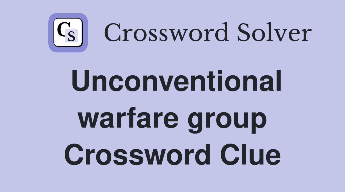 Unconventional warfare group Crossword Clue