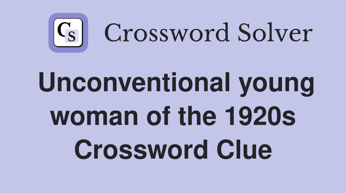 Unconventional young woman of the 1920s Crossword Clue