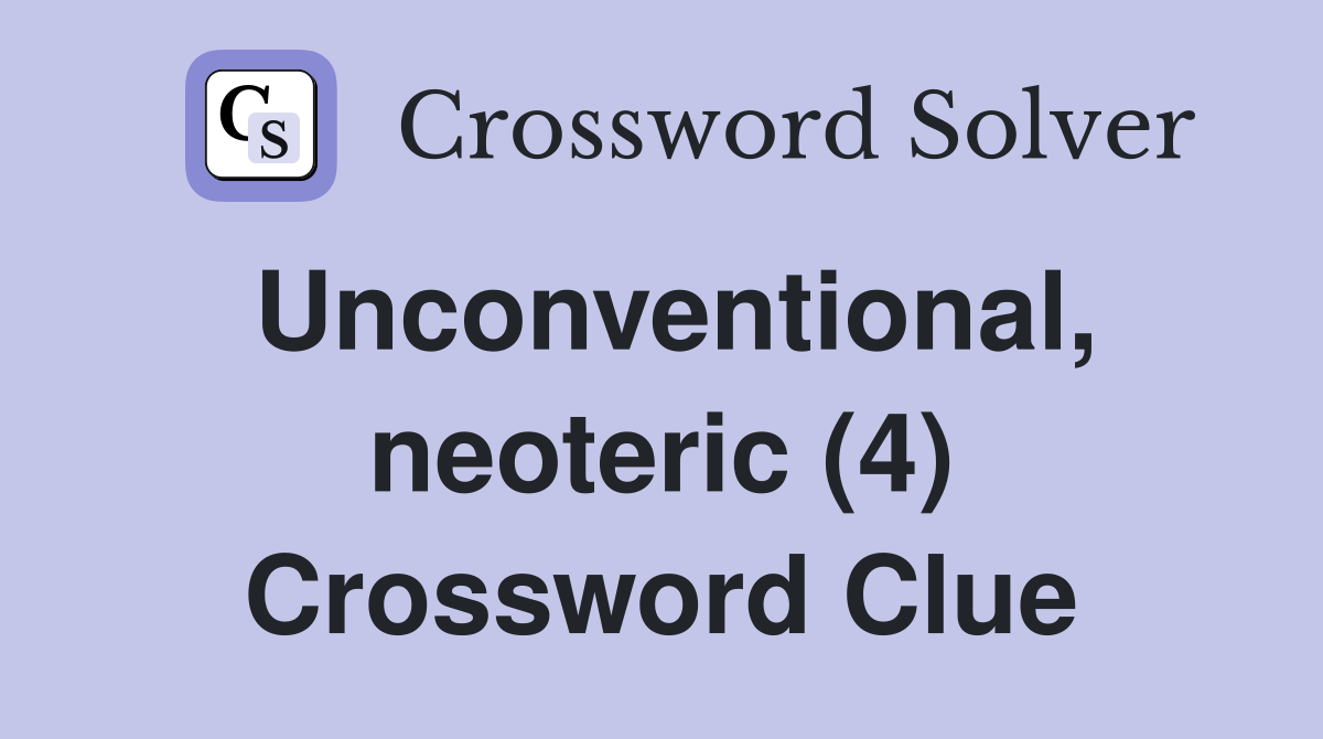 Unconventional, neoteric (4) Crossword Clue