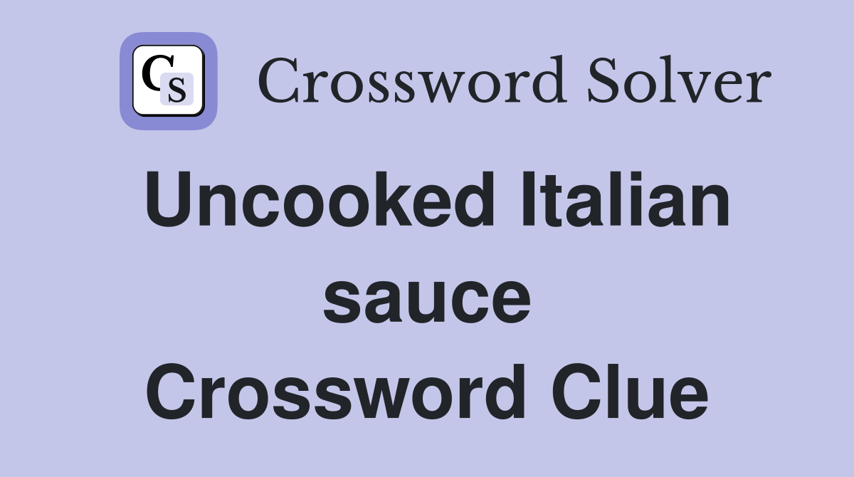 Uncooked Italian sauce Crossword Clue