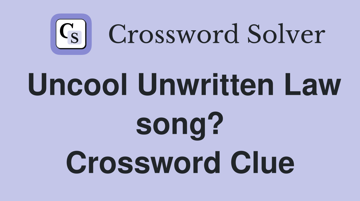 Uncool Unwritten Law song? Crossword Clue