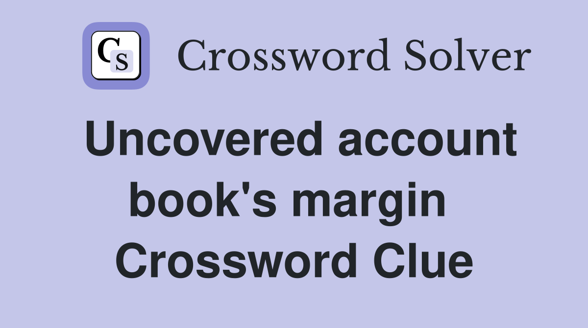 Uncovered account book's margin  Crossword Clue