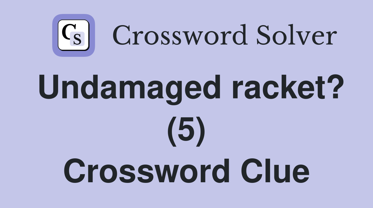 Undamaged racket? (5) Crossword Clue