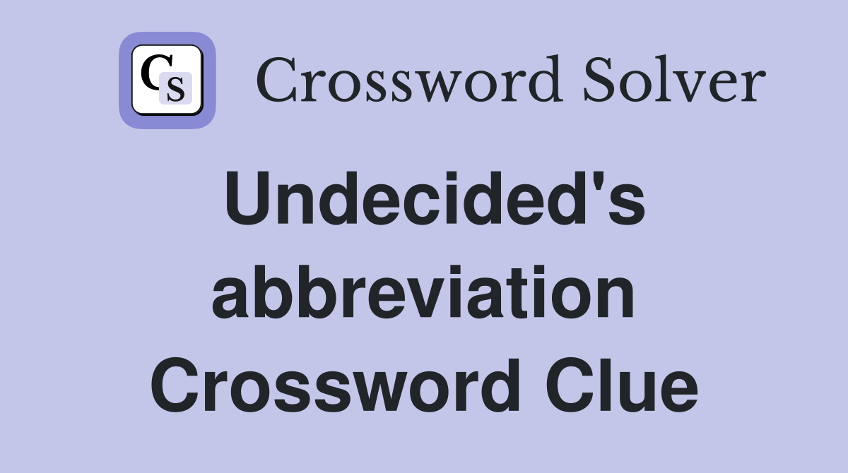 Undecided's abbreviation Crossword Clue