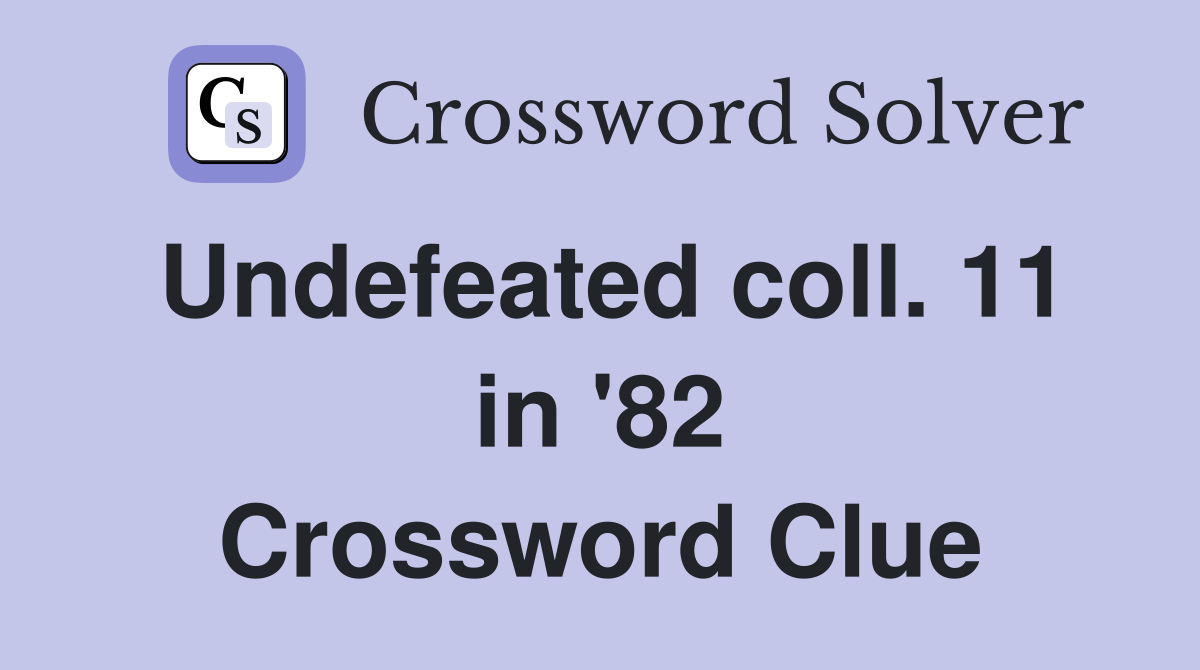 Undefeated coll. 11 in '82 Crossword Clue
