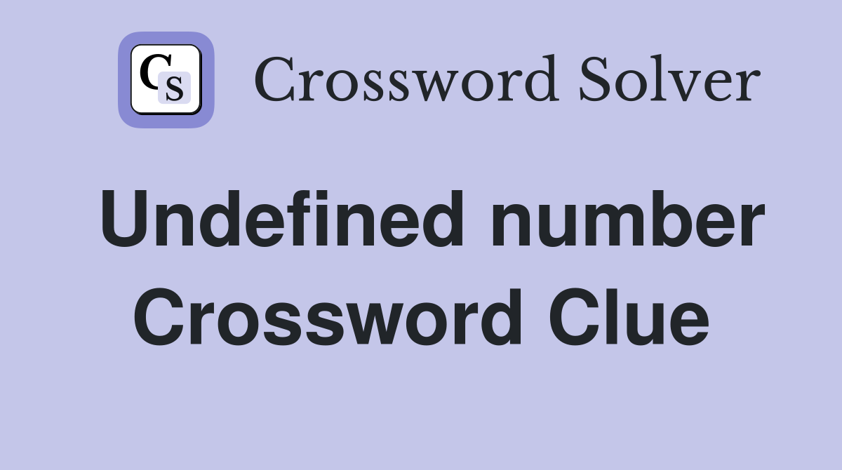 Undefined number Crossword Clue