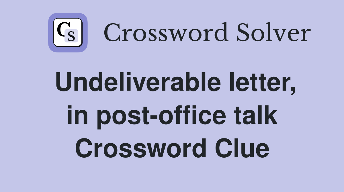 Undeliverable letter, in post-office talk Crossword Clue