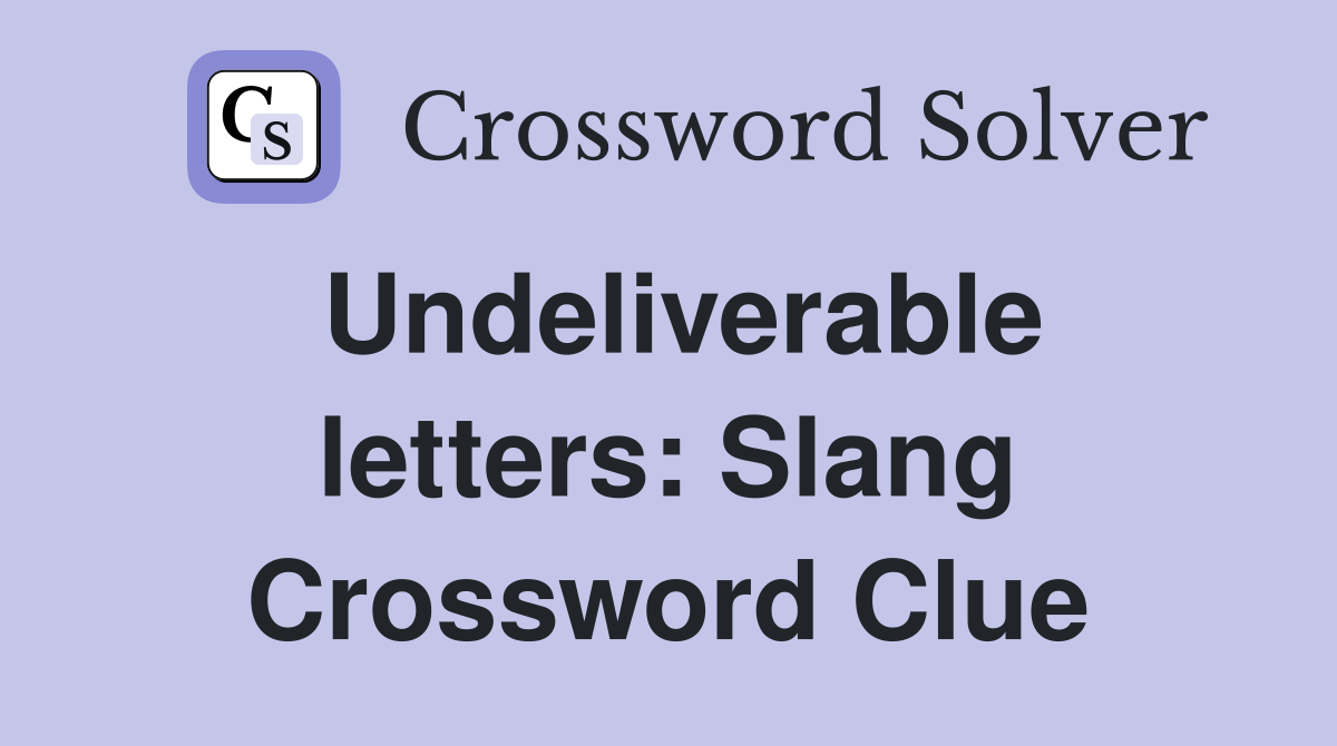 Undeliverable letters: Slang Crossword Clue