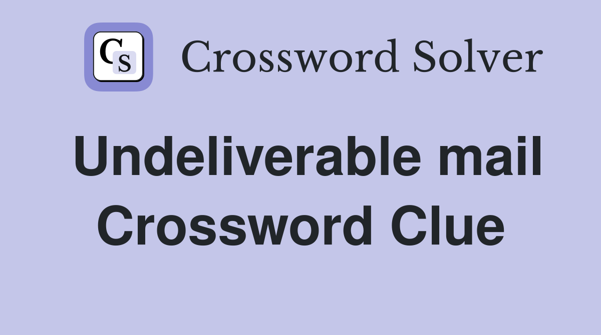 Undeliverable mail Crossword Clue