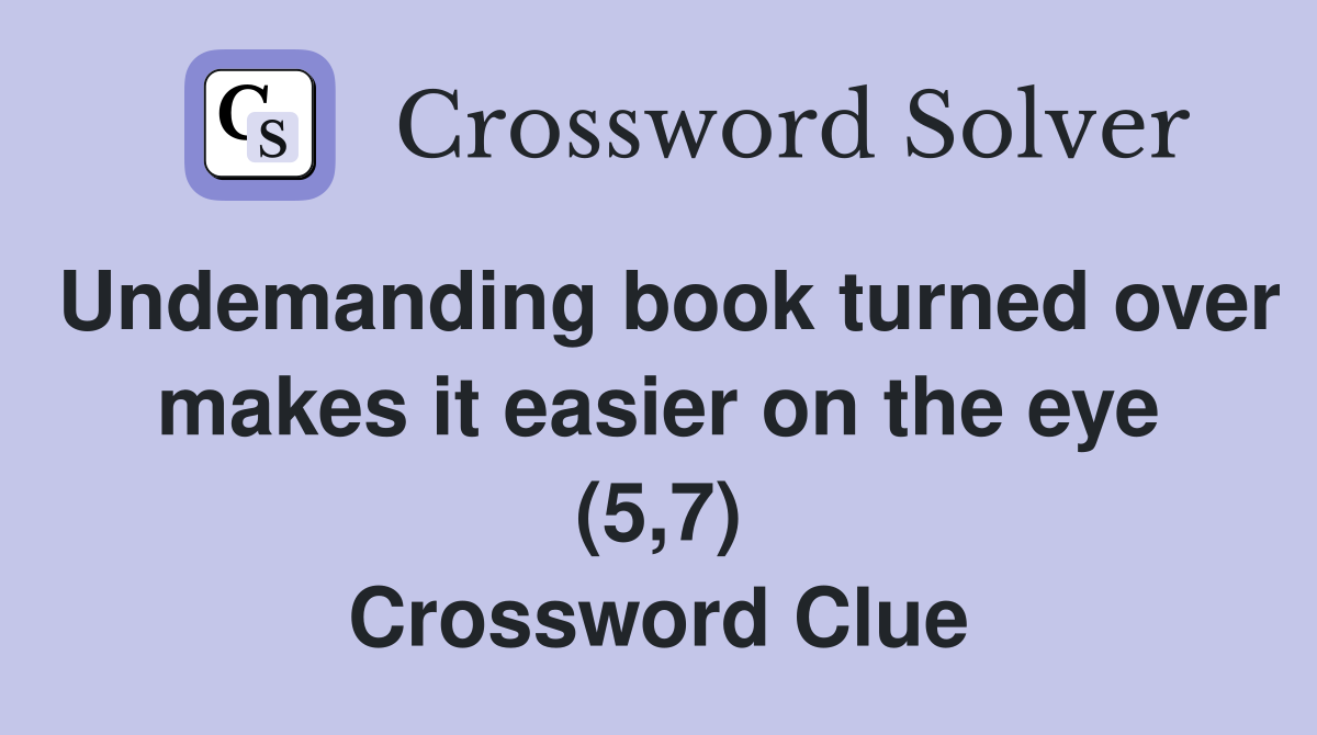 Undemanding book turned over makes it easier on the eye (5,7) Crossword Clue