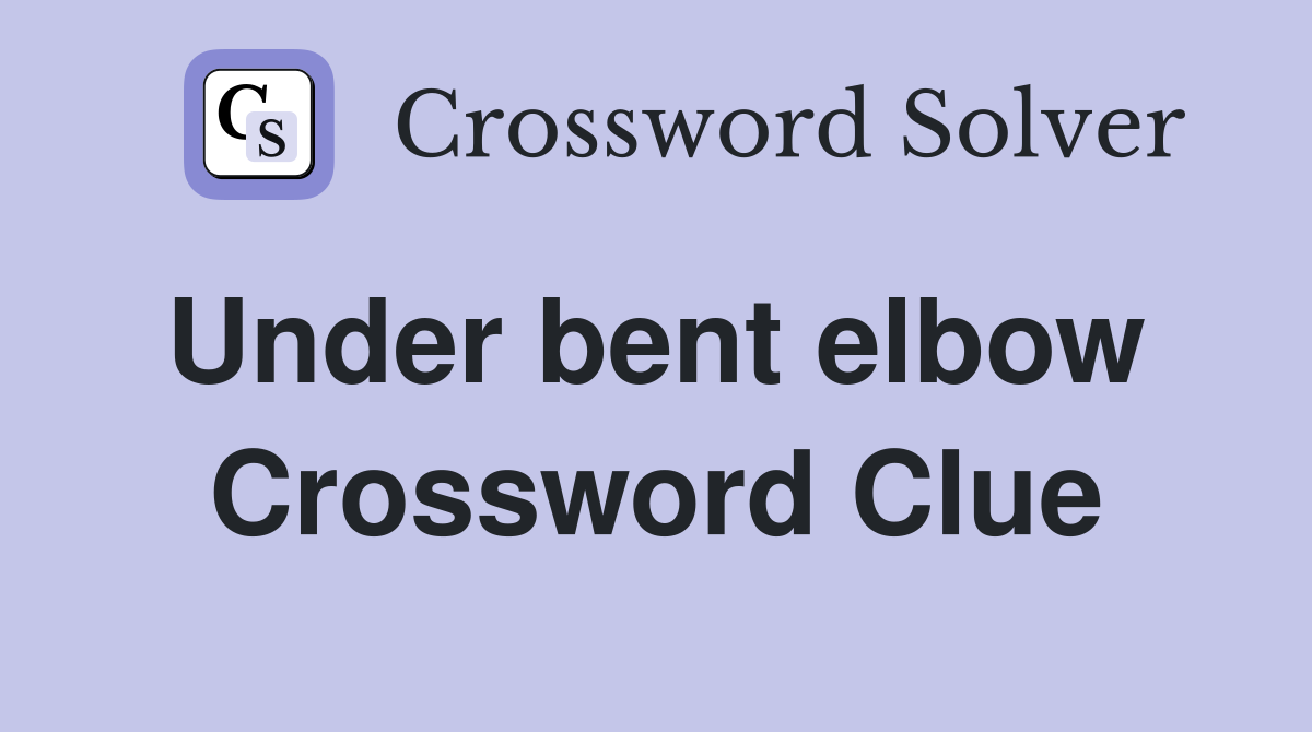 Under bent elbow  Crossword Clue