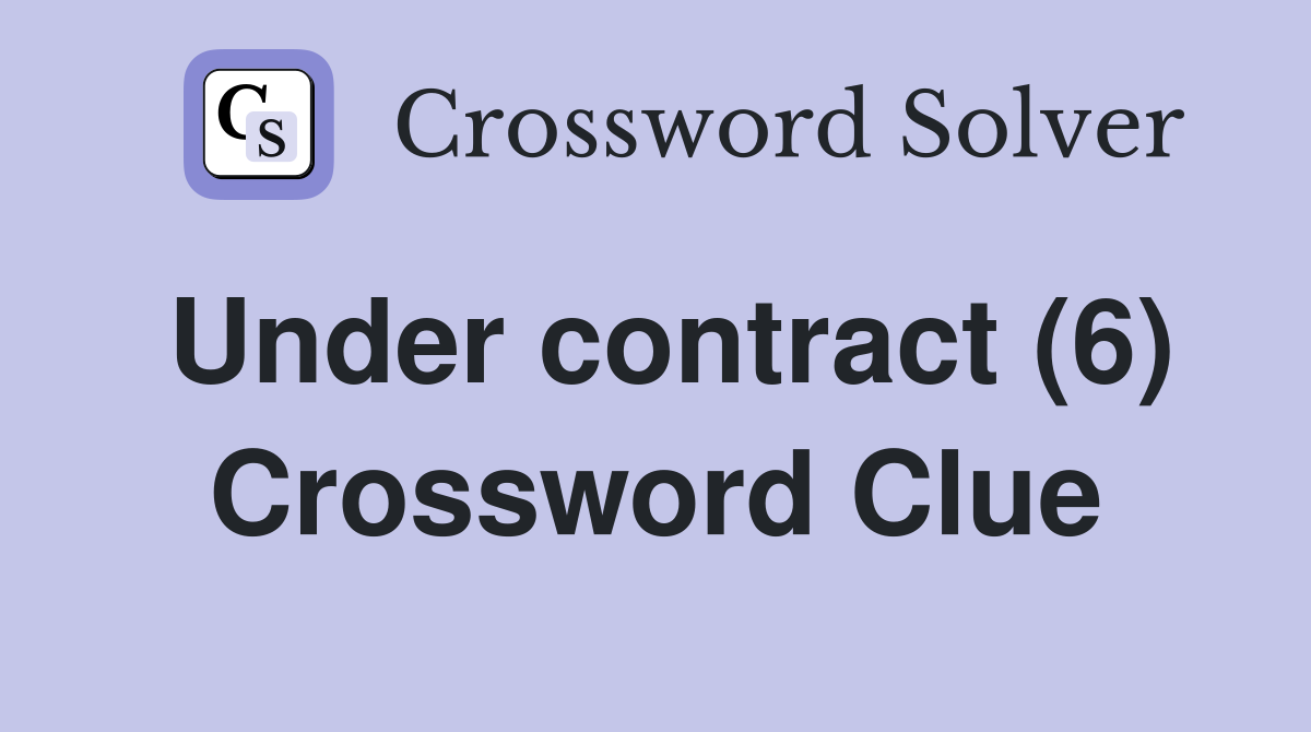 Under contract (6) Crossword Clue
