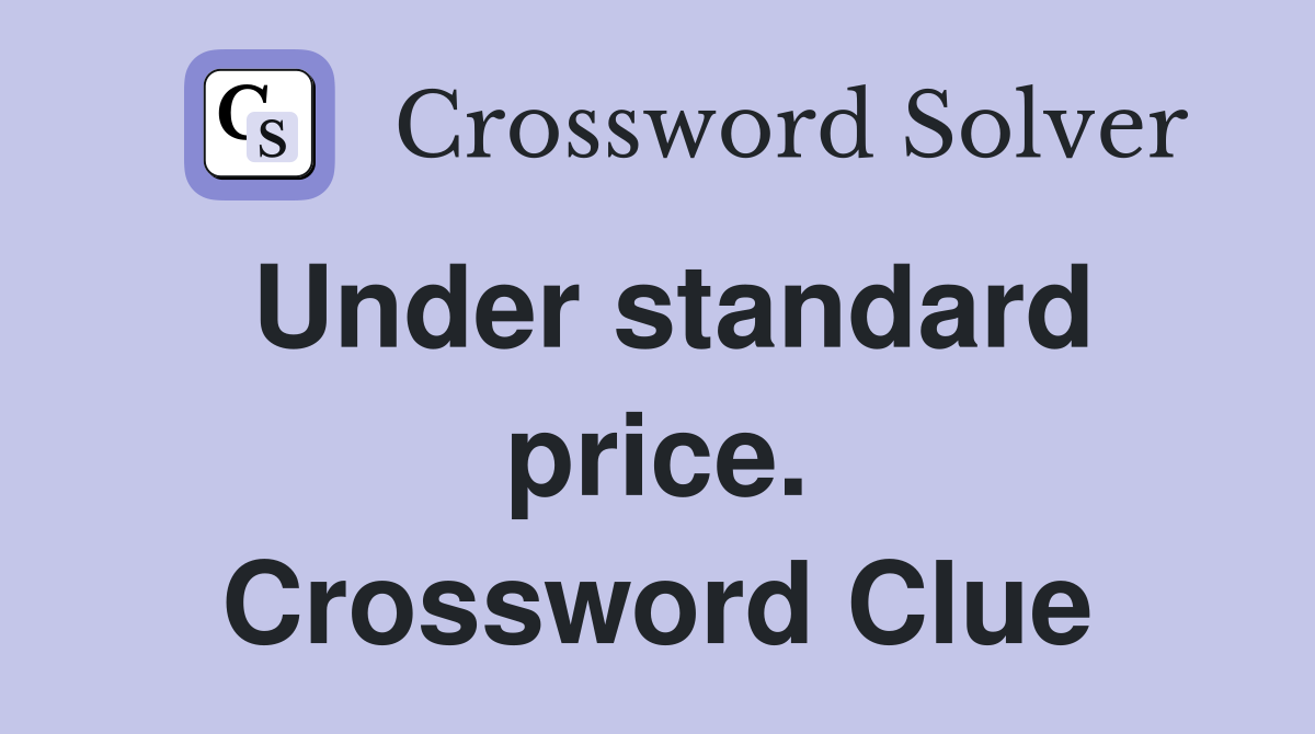 Under standard price. Crossword Clue
