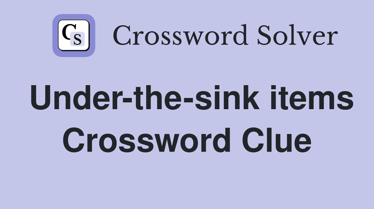 Under-the-sink items Crossword Clue